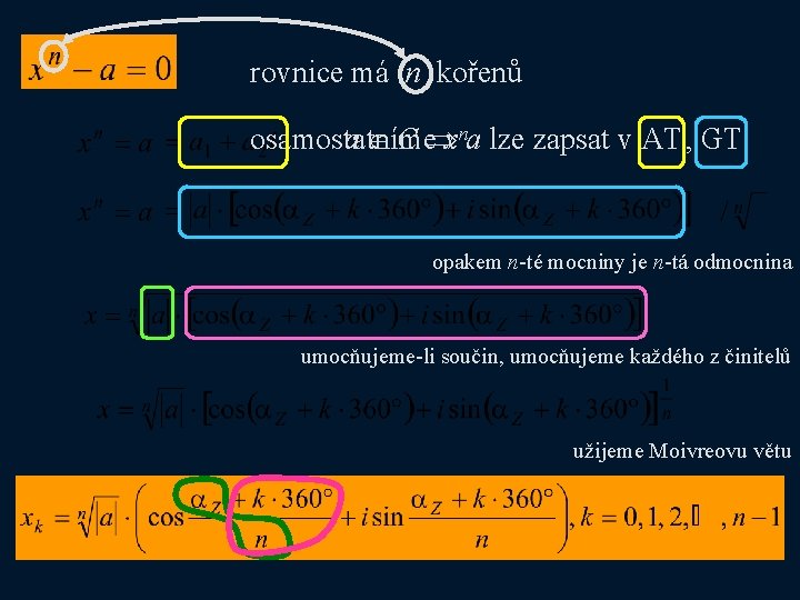 rovnice má n kořenů osamostatníme a C xna lze zapsat v AT , GT