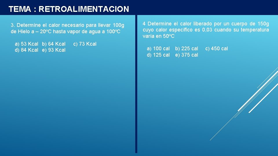 TEMA : RETROALIMENTACION 3. Determine el calor necesario para llevar 100 g de Hielo