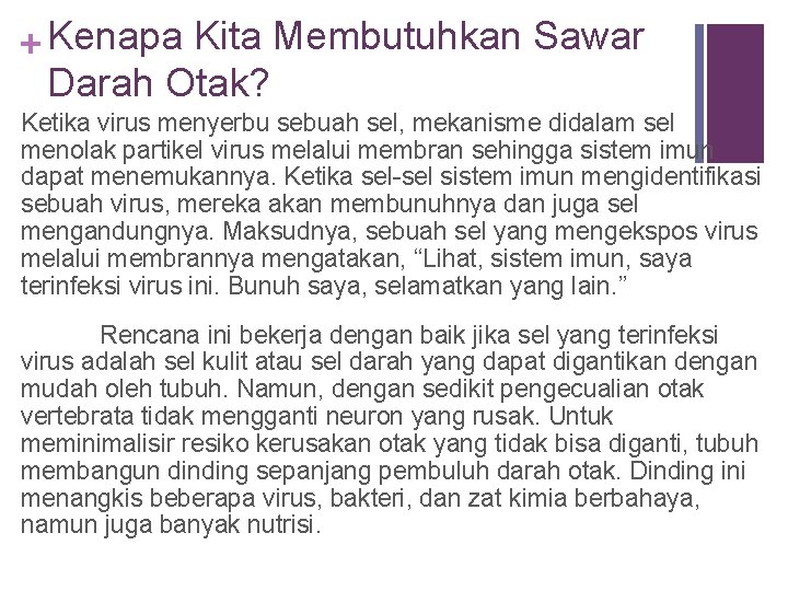 + Kenapa Kita Membutuhkan Sawar Darah Otak? Ketika virus menyerbu sebuah sel, mekanisme didalam