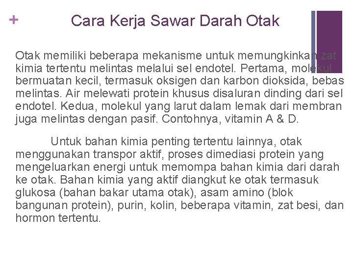 + Cara Kerja Sawar Darah Otak memiliki beberapa mekanisme untuk memungkinkan zat kimia tertentu