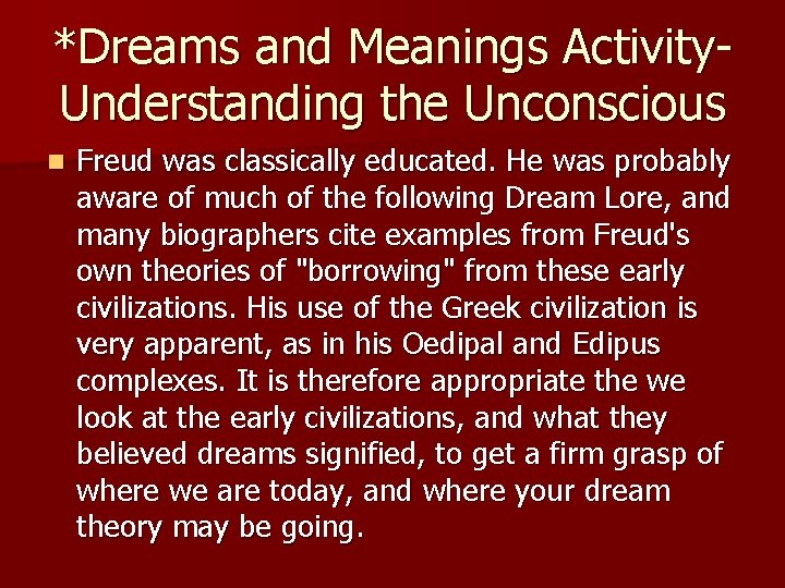 *Dreams and Meanings Activity. Understanding the Unconscious n Freud was classically educated. He was