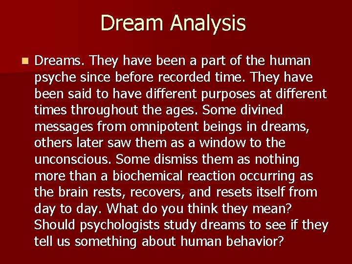 Dream Analysis n Dreams. They have been a part of the human psyche since