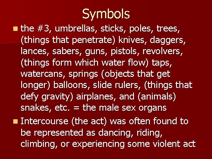 Symbols n the #3, umbrellas, sticks, poles, trees, (things that penetrate) knives, daggers, lances,