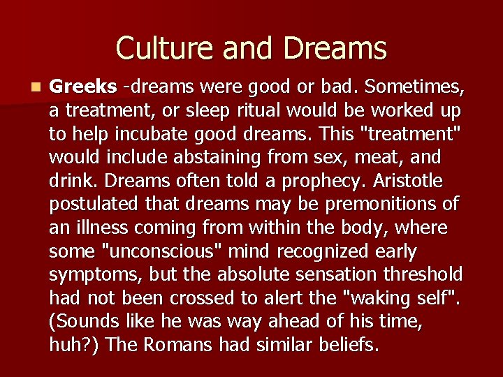 Culture and Dreams n Greeks -dreams were good or bad. Sometimes, a treatment, or