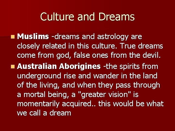 Culture and Dreams n Muslims -dreams and astrology are closely related in this culture.