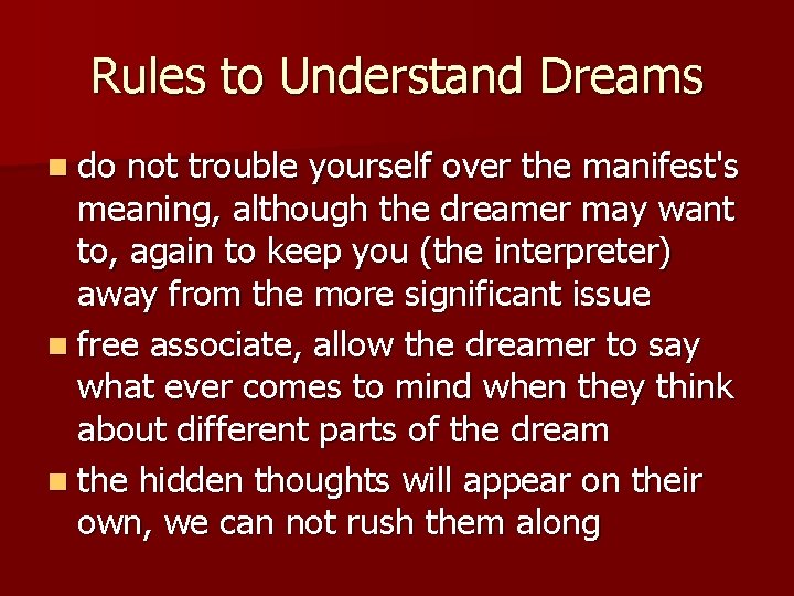 Rules to Understand Dreams n do not trouble yourself over the manifest's meaning, although