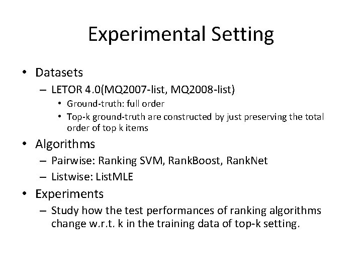 Experimental Setting • Datasets – LETOR 4. 0(MQ 2007 -list, MQ 2008 -list) •