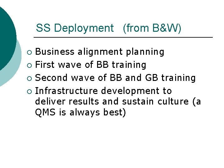 SS Deployment (from B&W) Business alignment planning ¡ First wave of BB training ¡