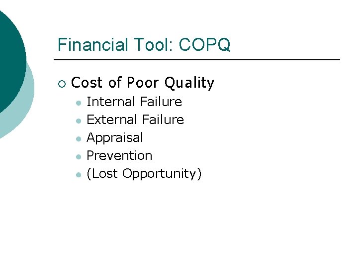Financial Tool: COPQ ¡ Cost of Poor Quality l l l Internal Failure External