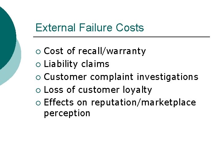 External Failure Costs Cost of recall/warranty ¡ Liability claims ¡ Customer complaint investigations ¡