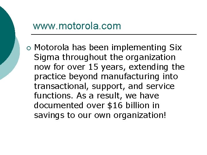 www. motorola. com ¡ Motorola has been implementing Six Sigma throughout the organization now