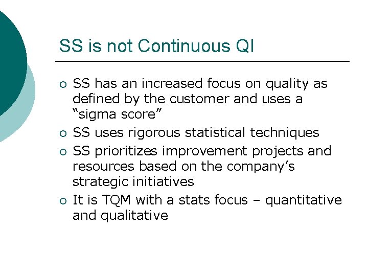 SS is not Continuous QI ¡ ¡ SS has an increased focus on quality