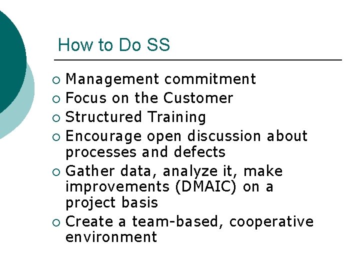 How to Do SS Management commitment ¡ Focus on the Customer ¡ Structured Training