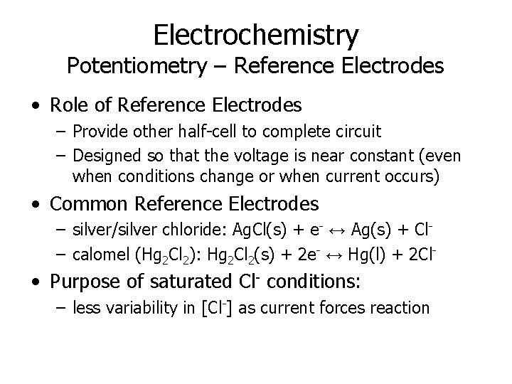 Electrochemistry Potentiometry – Reference Electrodes • Role of Reference Electrodes – Provide other half-cell