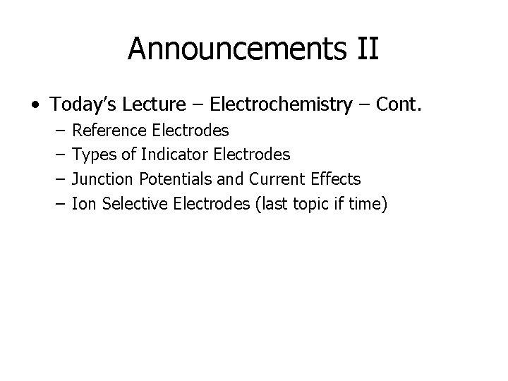 Announcements II • Today’s Lecture – Electrochemistry – Cont. – – Reference Electrodes Types