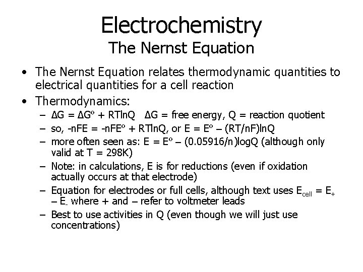 Electrochemistry The Nernst Equation • The Nernst Equation relates thermodynamic quantities to electrical quantities