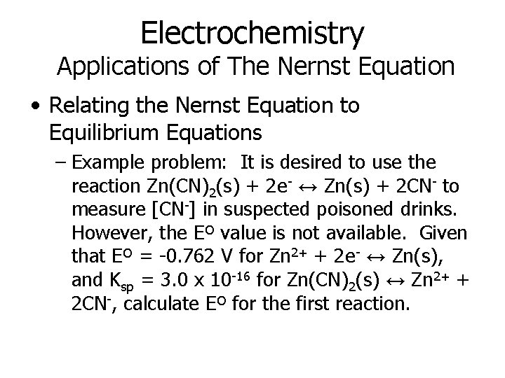 Electrochemistry Applications of The Nernst Equation • Relating the Nernst Equation to Equilibrium Equations