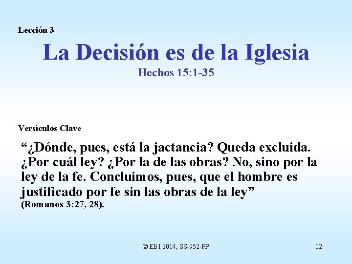 Lección 3 La Decisión es de la Iglesia Hechos 15: 1 -35 Versículos Clave