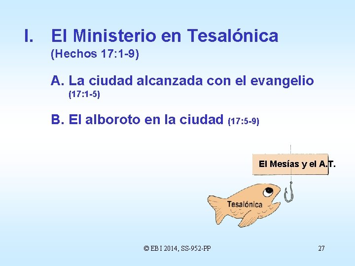 I. El Ministerio en Tesalónica (Hechos 17: 1 -9) A. La ciudad alcanzada con