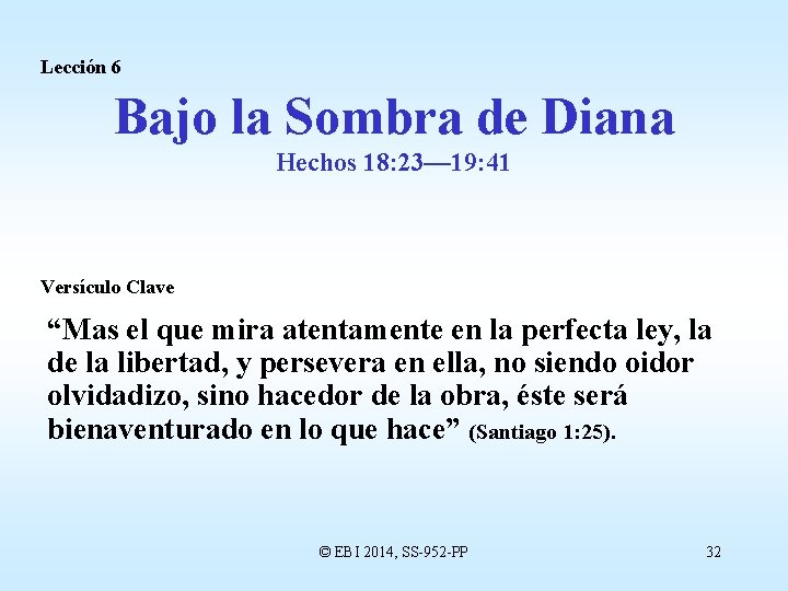 Lección 6 Bajo la Sombra de Diana Hechos 18: 23— 19: 41 Versículo Clave