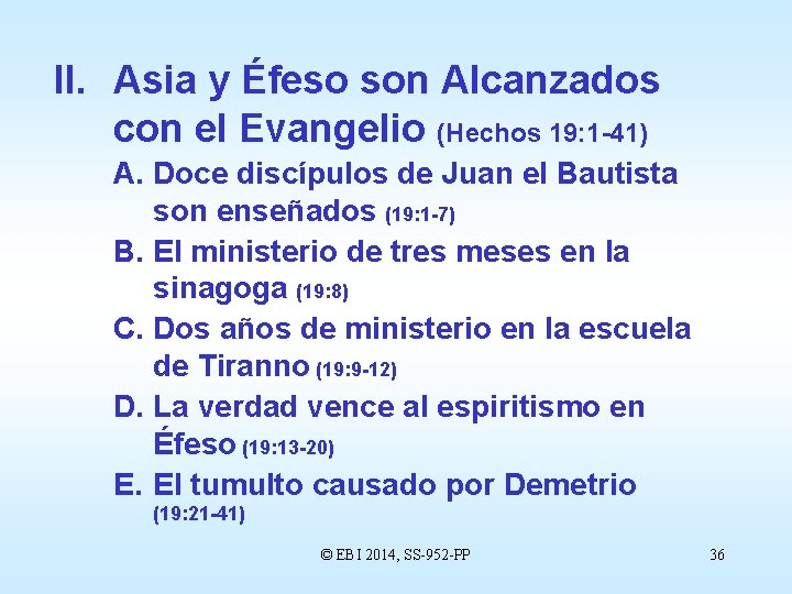 II. Asia y Éfeso son Alcanzados con el Evangelio (Hechos 19: 1 -41) A.