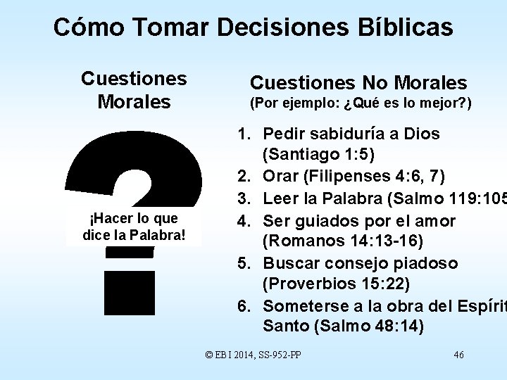 Cómo Tomar Decisiones Bíblicas ? Cuestiones Morales ¡Hacer lo que dice la Palabra! Cuestiones
