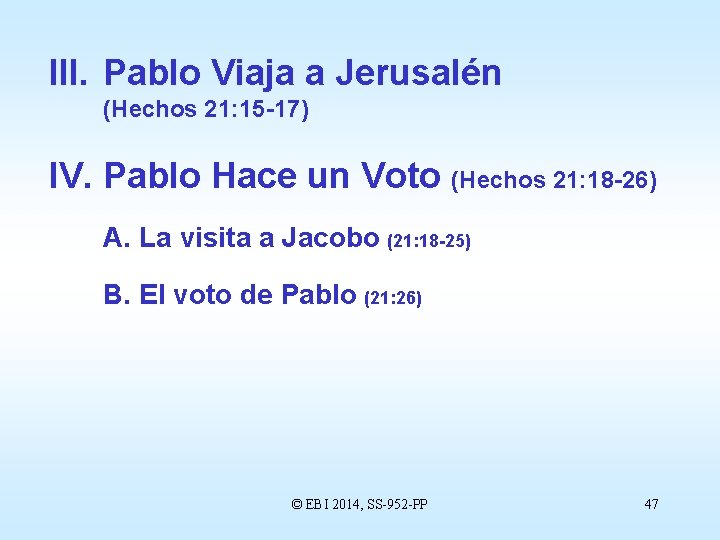 III. Pablo Viaja a Jerusalén (Hechos 21: 15 -17) IV. Pablo Hace un Voto