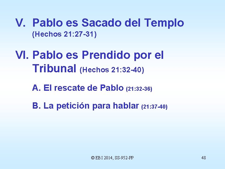 V. Pablo es Sacado del Templo (Hechos 21: 27 -31) VI. Pablo es Prendido