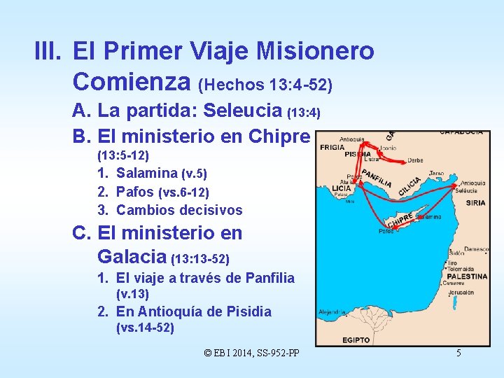III. El Primer Viaje Misionero Comienza (Hechos 13: 4 -52) A. La partida: Seleucia
