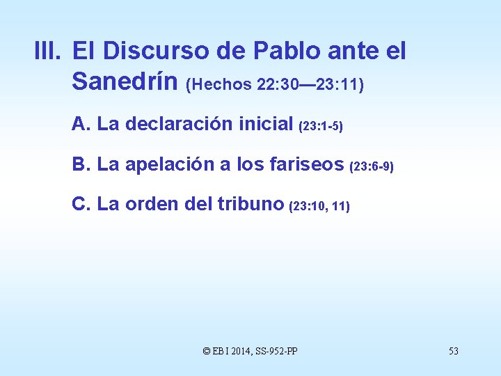 III. El Discurso de Pablo ante el Sanedrín (Hechos 22: 30— 23: 11) A.