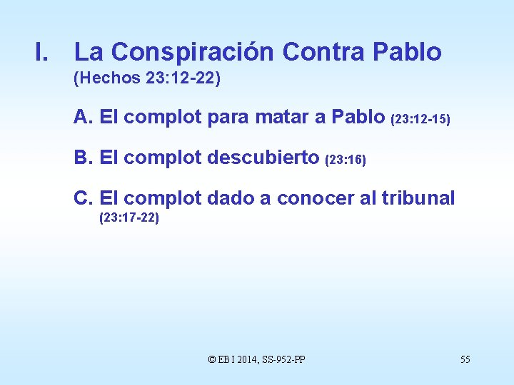 I. La Conspiración Contra Pablo (Hechos 23: 12 -22) A. El complot para matar