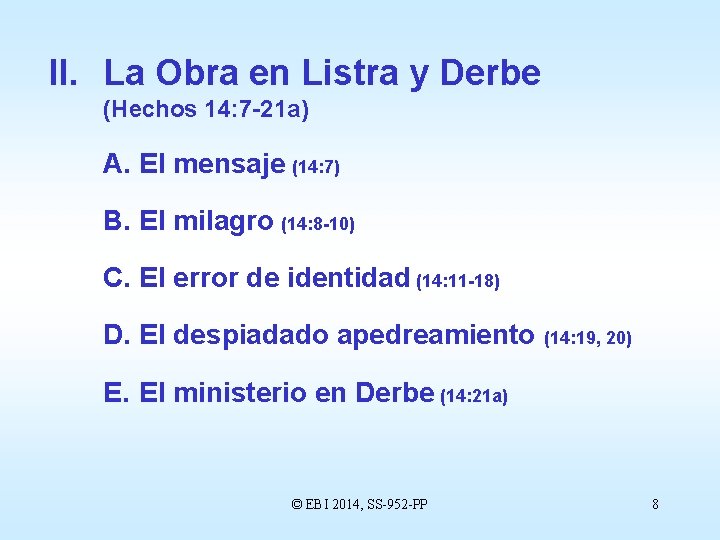 II. La Obra en Listra y Derbe (Hechos 14: 7 -21 a) A. El