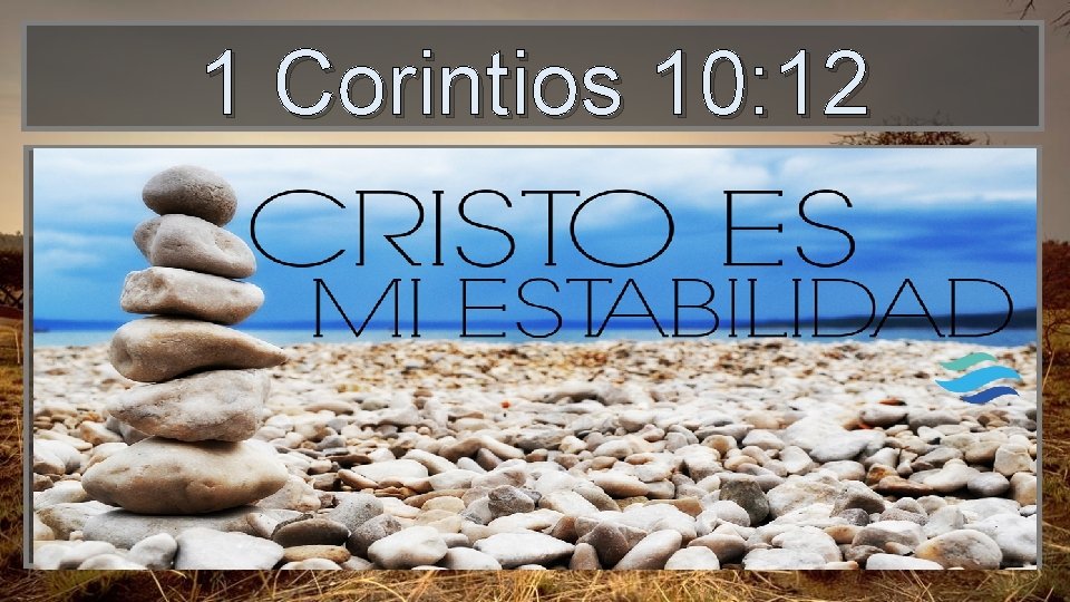 1 Corintios 10: 12 1 Corintios 10: 12