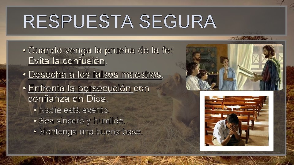 RESPUESTA SEGURA • Cuando venga la prueba de la fe: Evita la confusión. • RESPUESTA SEGURA • Cuando venga la prueba de la fe: Evita la confusión. •