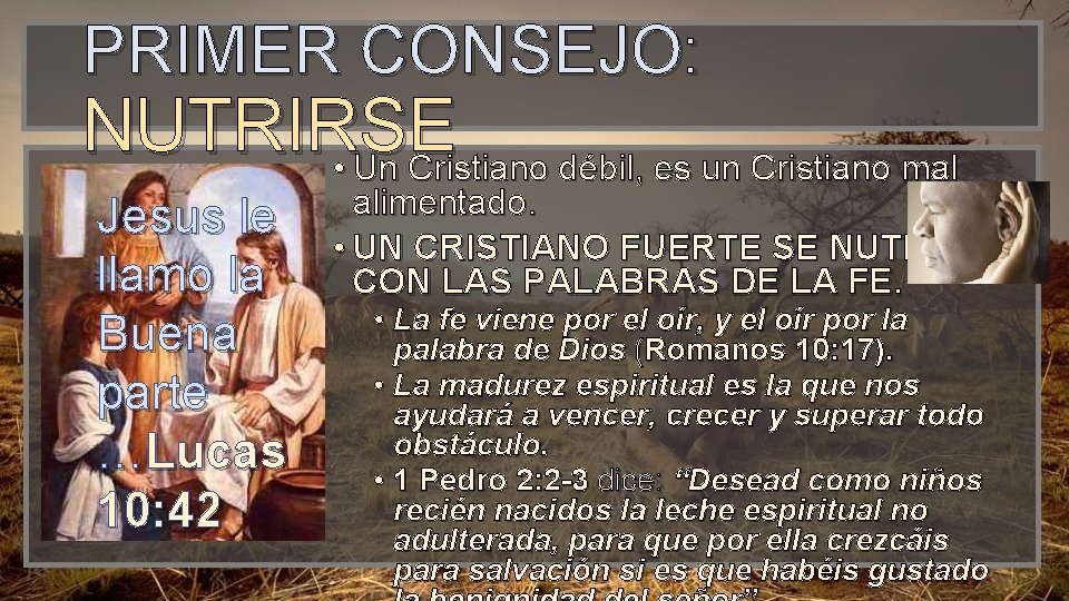 PRIMER CONSEJO: NUTRIRSE • Un Cristiano débil, es un Cristiano mal Jesus le llamo