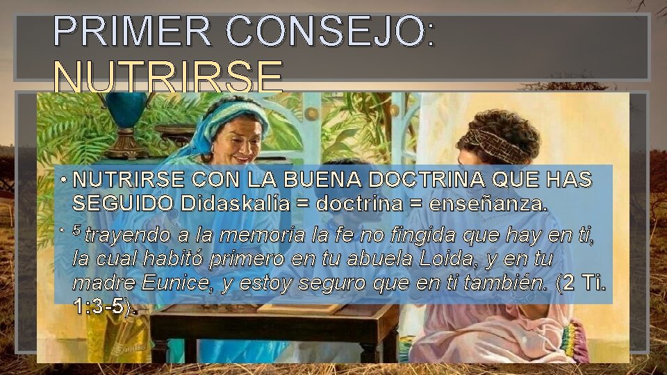 PRIMER CONSEJO: NUTRIRSE • NUTRIRSE CON LA BUENA DOCTRINA QUE HAS SEGUIDO Didaskalía =