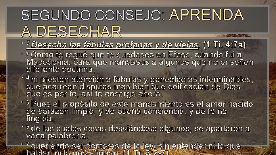 SEGUNDO CONSEJO: APRENDA A DESECHAR • 7 Desecha las fábulas profanas y de viejas.