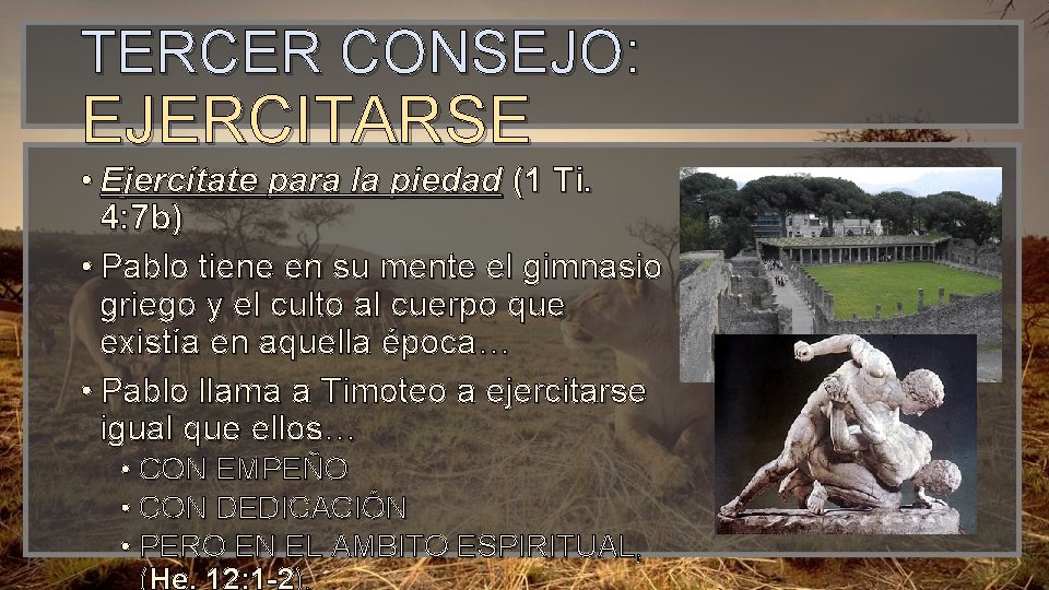 TERCER CONSEJO: EJERCITARSE • Ejercítate para la piedad (1 Ti. 4: 7 b) • TERCER CONSEJO: EJERCITARSE • Ejercítate para la piedad (1 Ti. 4: 7 b) •