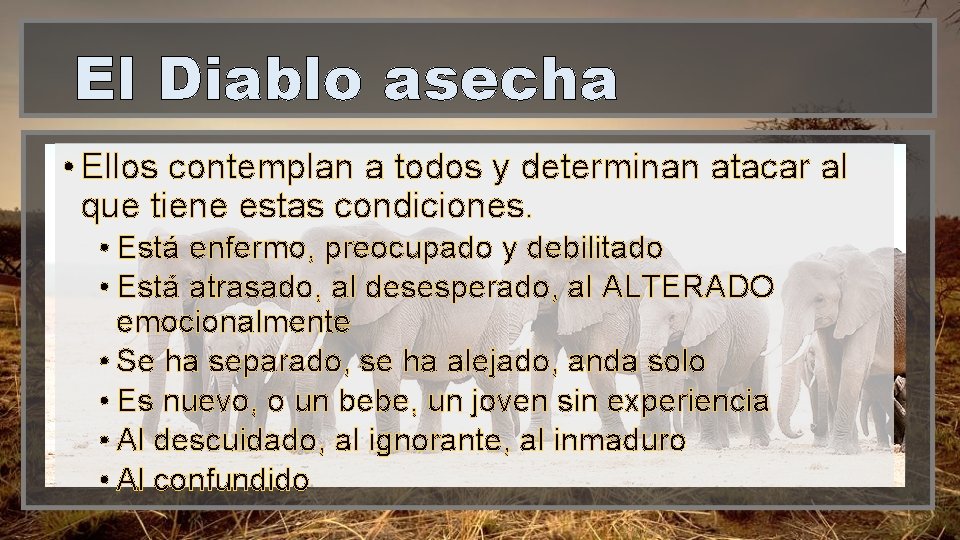 El Diablo asecha • Ellos contemplan a todos y determinan atacar al que tiene