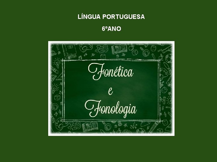 LÍNGUA PORTUGUESA 6ºANO LÍNGUA PORTUGUESA 6ºANO