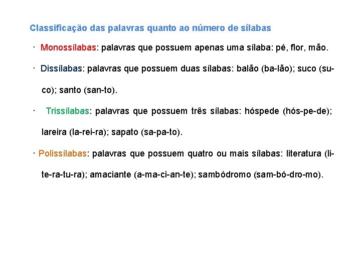 Classificação das palavras quanto ao número de sílabas · Monossílabas: palavras que possuem apenas