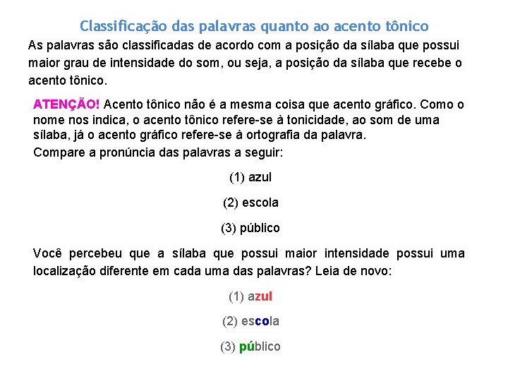 Classificação das palavras quanto ao acento tônico As palavras são classificadas de acordo com Classificação das palavras quanto ao acento tônico As palavras são classificadas de acordo com