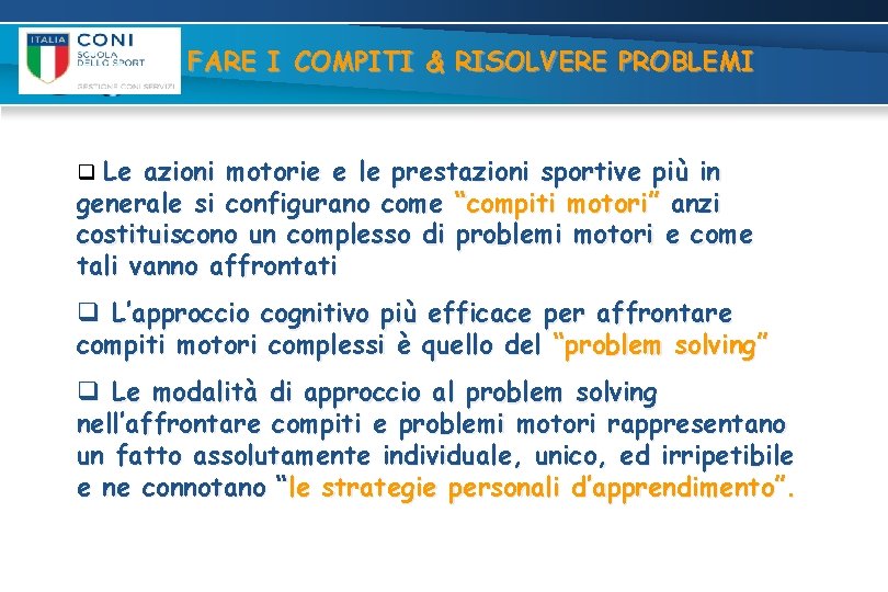 FARE I COMPITI & RISOLVERE PROBLEMI q Le azioni motorie e le prestazioni sportive