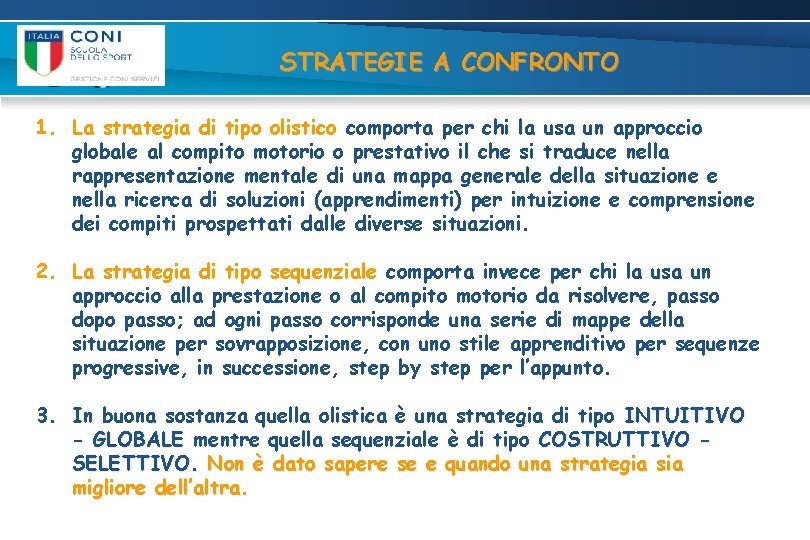 STRATEGIE A CONFRONTO 1. La strategia di tipo olistico comporta per chi la usa