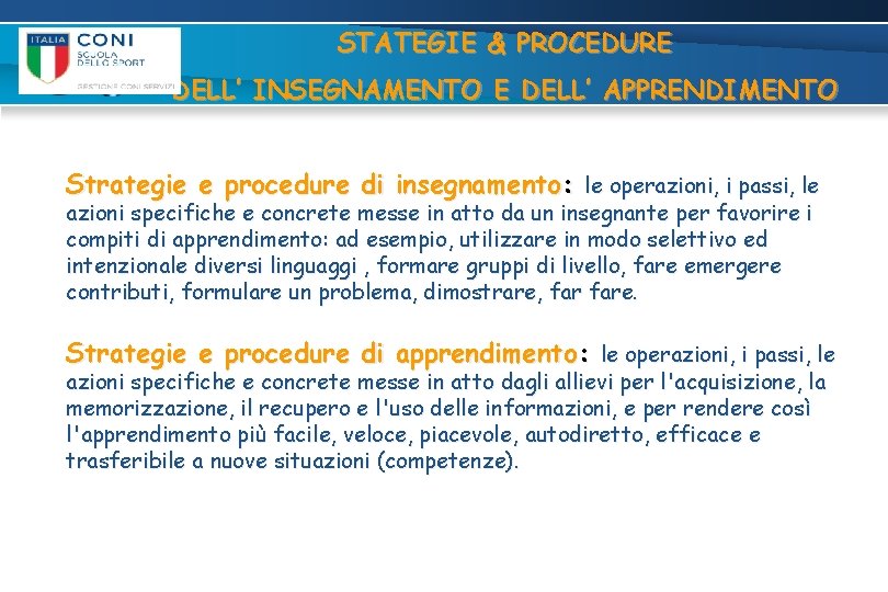 STATEGIE & PROCEDURE DELL’ INSEGNAMENTO E DELL’ APPRENDIMENTO Strategie e procedure di insegnamento: le