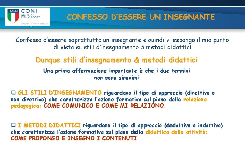 CONFESSO D’ESSERE UN INSEGNANTE Confesso d’essere soprattutto un insegnante e quindi vi espongo il