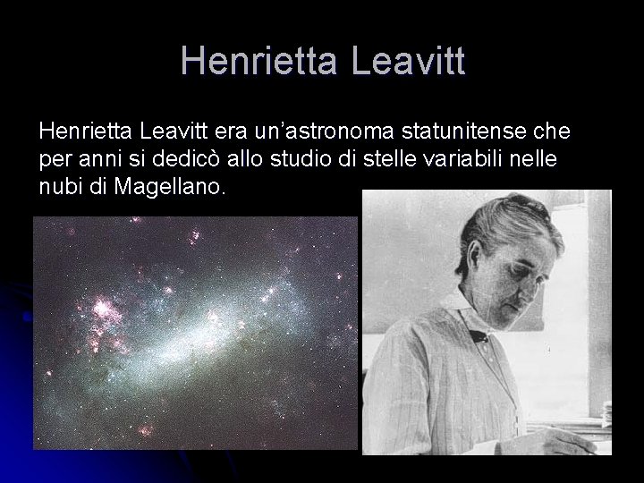 Henrietta Leavitt era un’astronoma statunitense che per anni si dedicò allo studio di stelle Henrietta Leavitt era un’astronoma statunitense che per anni si dedicò allo studio di stelle