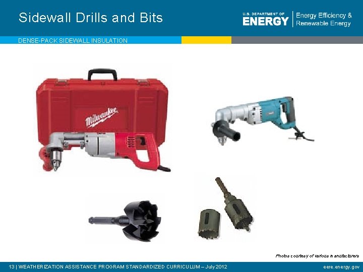 Sidewall Drills and Bits DENSE-PACK SIDEWALL INSULATION Photos courtesy of various manufacturers 13 |