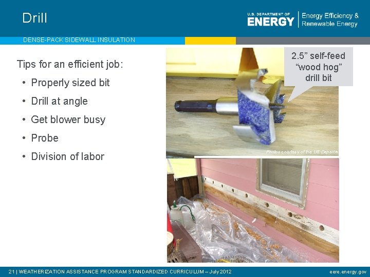 Drill DENSE-PACK SIDEWALL INSULATION Tips for an efficient job: • Properly sized bit 2.