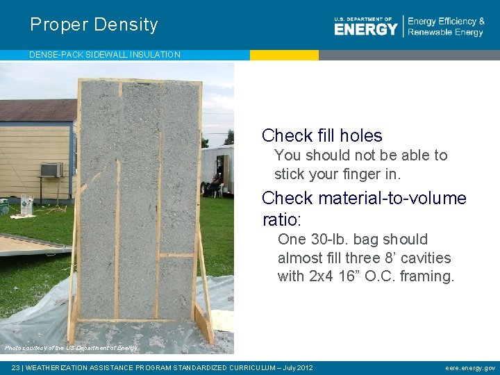 Proper Density DENSE-PACK SIDEWALL INSULATION Check fill holes You should not be able to